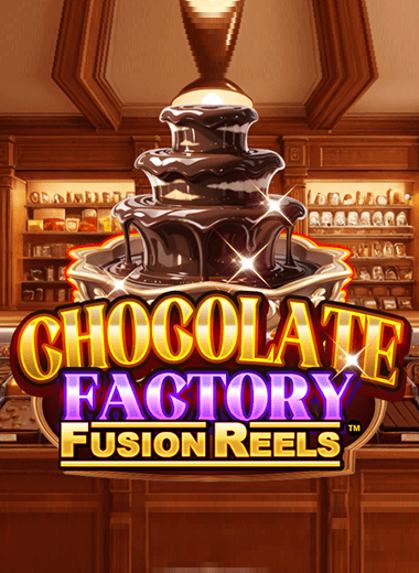 Chocolate Factory Fusion Reels